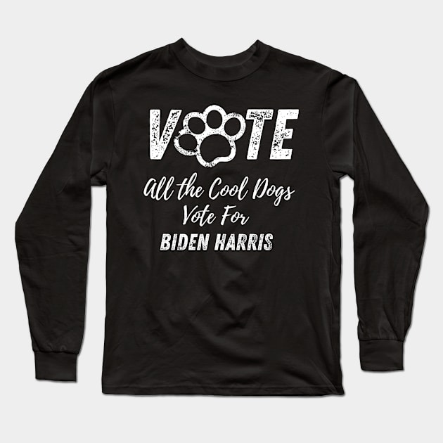 Election Dog All the Cool Dogs vote for Biden Harris democrat Dog design Long Sleeve T-Shirt by Butterfly Lane